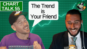 The TREND is Your FRIEND- Chart Talk 55 Trading Experts