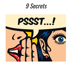 9 Secrets